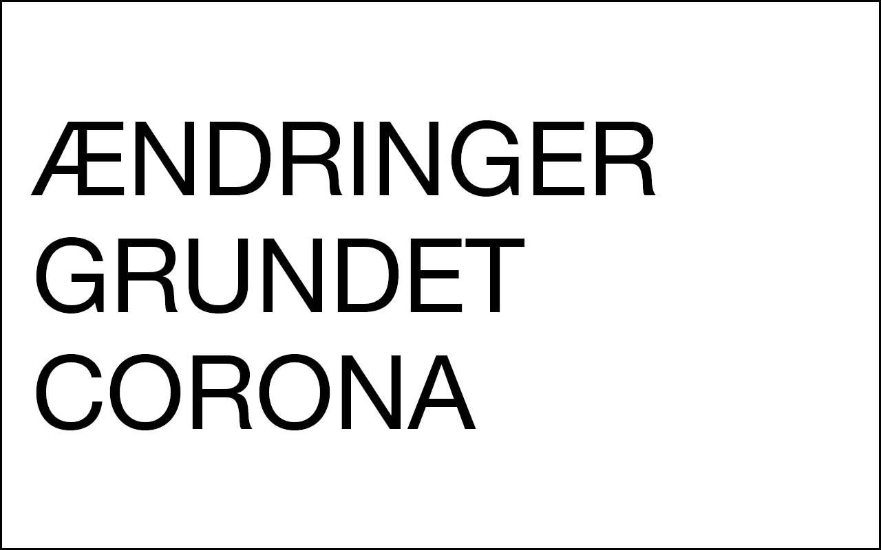 ÆNDRINGER GRUNDET COVID-19