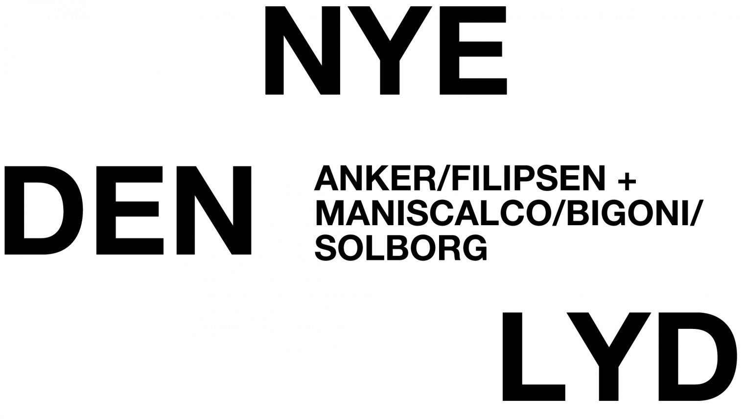 Den Nye Lyd Anker/Filipsen + Maniscalco/Bigoni/Solborg